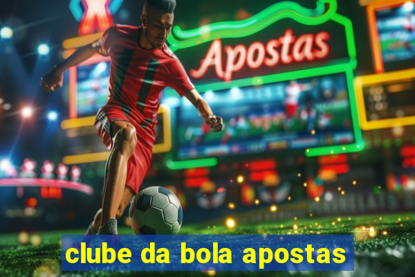 clube da bola apostas